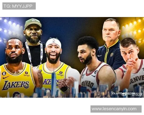 湖人对掘金精彩对决在线直播观看指南及赛事分析